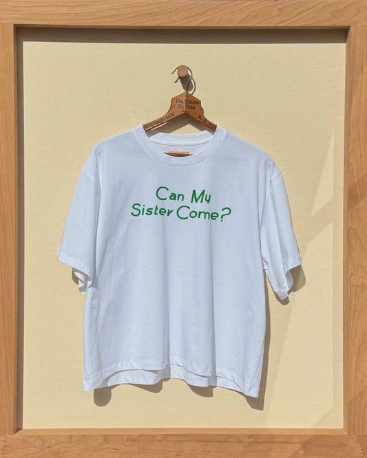 "Can My Sister Come?" Tee